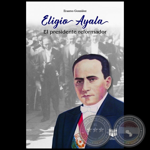 ELIGIO AYALA - Autor: ERASMO GONZÁLEZ - Año 2021